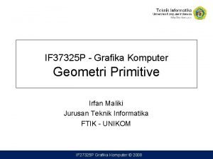 IF 37325 P Grafika Komputer Geometri Primitive Irfan