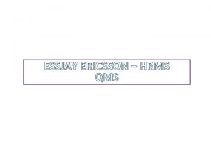 ESSJAY ERICSSON HRMS QMS ESSJAY ERICSSON HRMS QMS