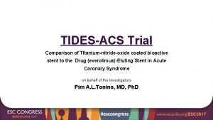 TIDESACS Trial Comparison of TItaniumnitrideoxide coated bioactive stent