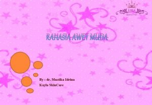 RAHASIA AWET MUDA By dr Mustika Idrina Kayla