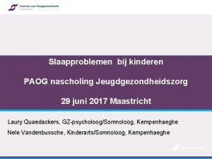 Slaapproblemen bij kinderen PAOG nascholing Jeugdgezondheidszorg 29 juni