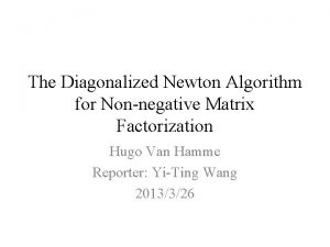 The Diagonalized Newton Algorithm for Nonnegative Matrix Factorization