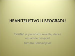 HRANITELJSTVO U BEOGRADU Centar za porodini smetaj dece