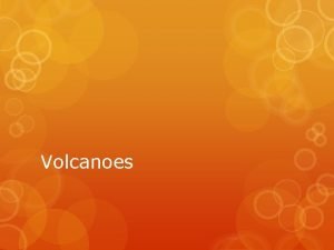 Volcanoes Where Volcanoes occur most frequently at plate