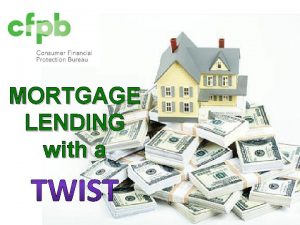 MORTGAGE LENDING with a Overview CFPB International Remittance