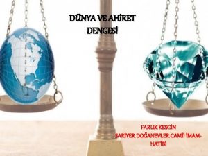 DNYA VE AHRET DENGES FARUK KESGN SARYER DOANEVLER