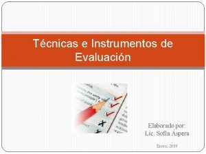 Tcnicas e Instrumentos de Evaluacin Elaborado por Lic