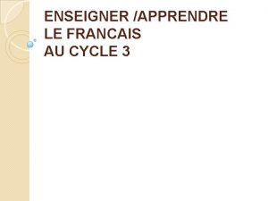 ENSEIGNER APPRENDRE LE FRANCAIS AU CYCLE 3 PLAN