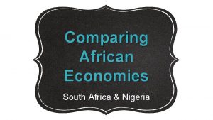 Comparing African Economies South Africa Nigeria Standards SS