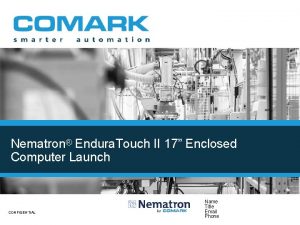 Nematron Endura Touch II 17 Enclosed Computer Launch