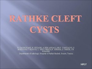 RATHKE CLEFT CYSTS H ZAGHOUANI N EZZAIRI A