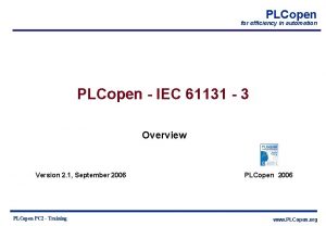 PLCopen for efficiency in automation PLCopen IEC 61131