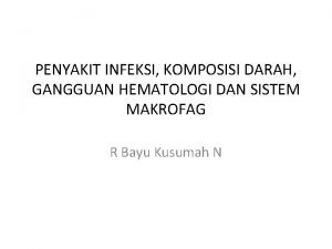 PENYAKIT INFEKSI KOMPOSISI DARAH GANGGUAN HEMATOLOGI DAN SISTEM