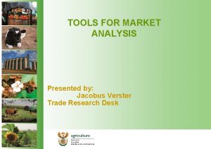 TOOLS FOR MARKET ANALYSIS Presented by Jacobus Verster