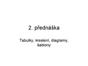 2 pednka Tabulky kreslen diagramy ablony Tabulky Tabulka