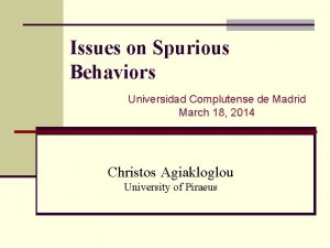 Issues on Spurious Behaviors Universidad Complutense de Madrid