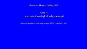 Genetica Umana 20142015 Parte 4 Interpretazione degli alberi