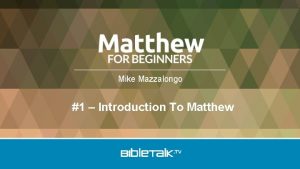 Mike Mazzalongo 1 Introduction To Matthew Historical Background