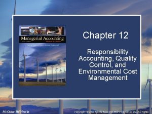 Chapter 12 Responsibility Accounting Quality Control and Environmental