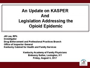 An Update on KASPER And Legislation Addressing the