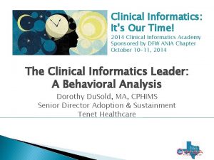 Clinical Informatics Its Our Time 2014 Clinical Informatics