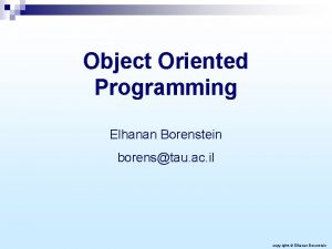 Object Oriented Programming Elhanan Borenstein borenstau ac il