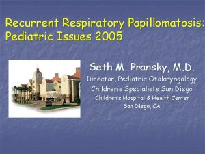 Recurrent Respiratory Papillomatosis Pediatric Issues 2005 Seth M