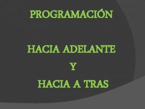 Programación hacia adelante Programación hacia adelante
