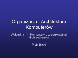 Organizacja i Architektura Komputerw Wykad nr 11 Komputery