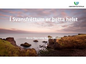 Svansfrttum er etta helst Anna Sigurveig Ragnarsdttir Kynningarml