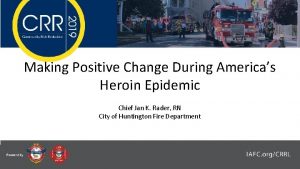 Making Positive Change During Americas Heroin Epidemic Chief