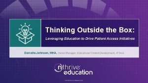 Thinking Outside the Box Leveraging Education to Drive
