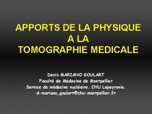APPORTS DE LA PHYSIQUE A LA TOMOGRAPHIE MEDICALE