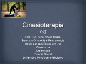 Cinesioterapia Prof Esp Kemil Rocha Sousa TraumatoOrtopedia e