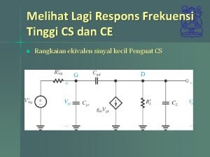 Melihat Lagi Respons Frekuensi Tinggi CS dan CE