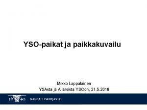 YSOpaikat ja paikkakuvailu Mikko Lappalainen YSAsta ja Allrsista