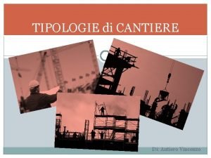 TIPOLOGIE di CANTIERE Di Autiero Vincenzo Cos un