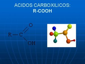 Una molecula de tipo r-cooh es