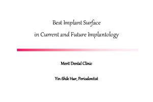 Best Implant Surface in Current and Future Implantology