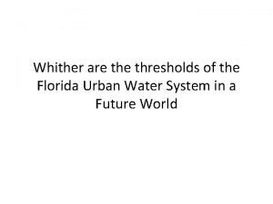 Whither are thresholds of the Florida Urban Water