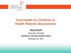 Oral Health for Children in Health Reform Discussions