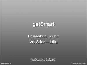 get Smart En innfring i spillet Vri tter