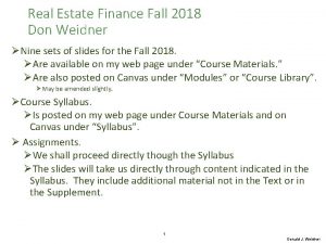 Real Estate Finance Fall 2018 Don Weidner Nine