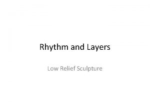 Rhythm and Layers Low Relief Sculpture Vocabulary Rhythm