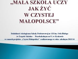 MAA SZKOA UCZY JAK Y W CZYSTEJ MAOPOLSCE