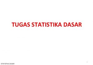 TUGAS STATISTIKA DASAR 1 STATISTIKA DASAR Jurusan Pengairan