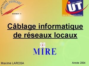 Cblage informatique de rseaux locaux Maxime LAROSA Anne