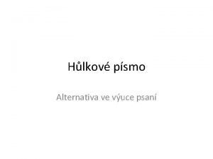 Hlkov psmo Alternativa ve vuce psan Hlkov psmo