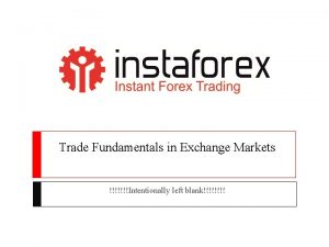 Trade Fundamentals in Exchange Markets Intentionally left blank