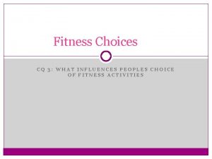 What influences people’s choice of fitness activities?
